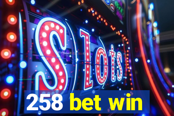 258 bet win